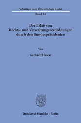 Der Erlaß von Rechts- und Verwaltungsverordnungen durch den Bundespräsidenten.