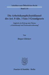 Die Arbeitskampfschutzklausel des Art. 9 Abs. 3 Satz 3 Grundgesetz.