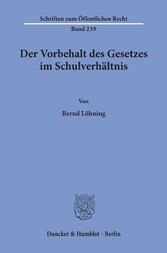 Der Vorbehalt des Gesetzes im Schulverhältnis.