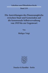 Die Auswirkungen des Finanzausgleichs zwischen Staat und Gemeinden auf die kommunale Selbstverwaltung von 1919 bis zur Gegenwart.