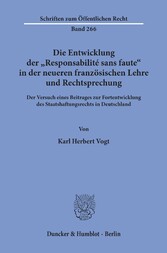 Die Entwicklung der »Responsabilité sans faute« in der neueren französischen Lehre und Rechtsprechung.