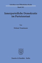 Innerparteiliche Demokratie im Parteienstaat.