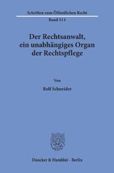 Der Rechtsanwalt, ein unabhängiges Organ der Rechtspflege.