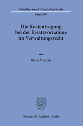 Die Kostentragung bei der Ersatzvornahme im Verwaltungsrecht.