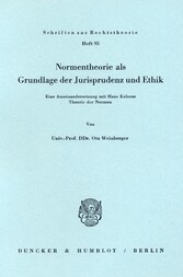 Normentheorie als Grundlage der Jurisprudenz und Ethik.