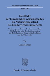 Das Recht der Europäischen Gemeinschaften als Prüfungsgegenstand des Bundesverfassungsgerichts.