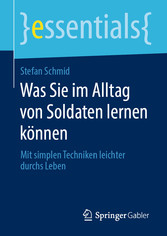 Was Sie im Alltag von Soldaten lernen können