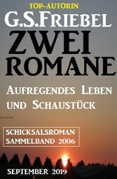 Schicksalroman Sammelband 2006 September 2019: Zwei Romane - Aufregendes Leben und Schaustück