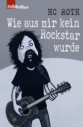 Wie aus mir kein Rockstar wurde