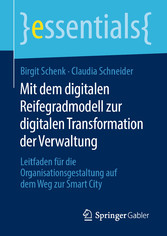 Mit dem digitalen Reifegradmodell zur digitalen Transformation der Verwaltung