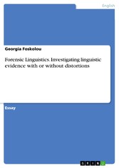 Forensic Linguistics. Investigating linguistic evidence with or without distortions