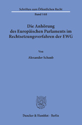 Die Anhörung des Europäischen Parlaments im Rechtsetzungsverfahren der EWG.