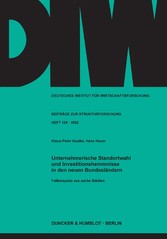 Unternehmerische Standortwahl und Investitionshemmnisse in den neuen Bundesländern.