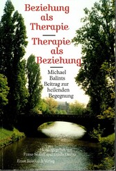 Beziehung als Therapie - Therapie als Beziehung