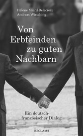 Von Erbfeinden zu guten Nachbarn