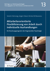 Mitarbeiterorientierte Flexibilisierung von Arbeit durch individuelle Aushandlungen: Ein Forschungsprogramm der Angewandten Psychologie