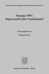 Europa 1993: Supermarkt oder Sozialraum?