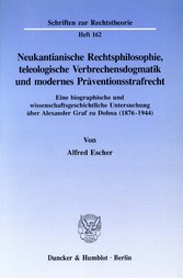 Neukantianische Rechtsphilosophie, teleologische Verbrechensdogmatik und modernes Präventionsstrafrecht.