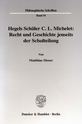 Hegels Schüler C. L. Michelet: Recht und Geschichte jenseits der Schulteilung.