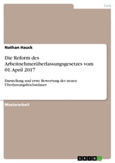 Die Reform des Arbeitnehmerüberlassungsgesetzes vom 01. April 2017