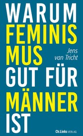 Warum Feminismus gut für Männer ist