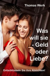 Was will sie - Geld oder Liebe