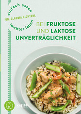 Einfach essen - leichter leben  mit Fruktose- und Laktoseunverträglichkeit