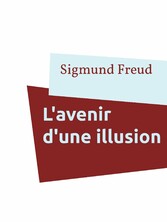 L&apos;avenir d&apos;une illusion