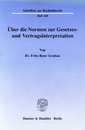 Über die Normen zur Gesetzes- und Vertragsinterpretation.