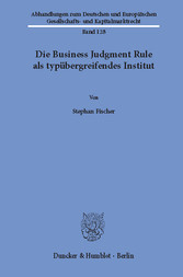 Die Business Judgment Rule als typübergreifendes Institut.