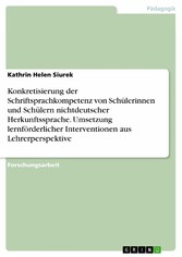 Konkretisierung der Schriftsprachkompetenz von Schülerinnen und Schülern nichtdeutscher Herkunftssprache. Umsetzung lernförderlicher Interventionen aus Lehrerperspektive