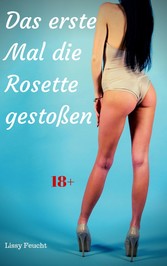 Das erste Mal die Rosette gestoßen