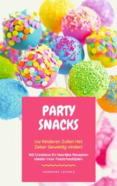 Party Snacks - Uw Kinderen Zullen Het Zeker Geweldig Vinden!