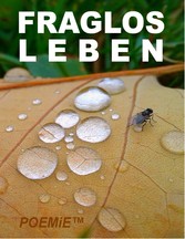 Fraglos LEBEN