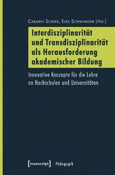 Interdisziplinarität und Transdisziplinarität als Herausforderung akademischer Bildung