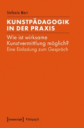 Kunstpädagogik in der Praxis