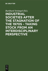 Industrial Societies after the Stagnation of the 1970s - Taking Stock from an Interdisciplinary Perspective