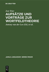 Aufsätze und Vorträge zur Wortfeldtheorie