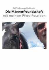 Die Männerfreundschaft mit meinem Pferd Poseidon