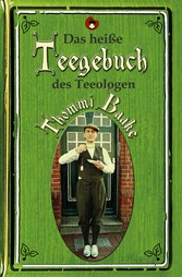 Das heiße Teegebuch des Teeologen Thommi Baake