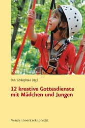 12 kreative Gottesdienste mit Mädchen und Jungen