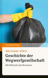 Geschichte der Wegwerfgesellschaft