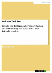 Einsatz von Einlagensicherungssystemen zur Vermeidung von Bank Runs? Eine kritische Analyse