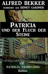 Patricia und der Fluch der Steine: Ein Patricia Vanhelsing Roman