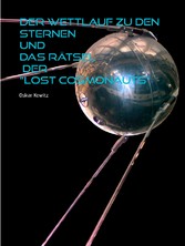 Der Wettlauf zu den Sternen und das Rätsel der &quot;Lost Cosmonauts&quot;