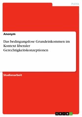 Das bedingungslose Grundeinkommen im Kontext liberaler Gerechtigkeitskonzeptionen