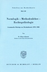 Normlogik - Methodenlehre - Rechtspolitologie.