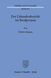 Der Urkundenbericht im Strafprozess.