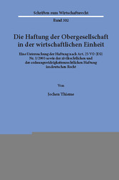 Die Haftung der Obergesellschaft in der wirtschaftlichen Einheit.