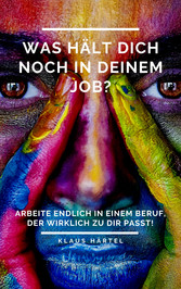 Was hält Dich noch in Deinem Job?